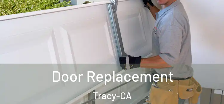  Door Replacement Tracy-CA