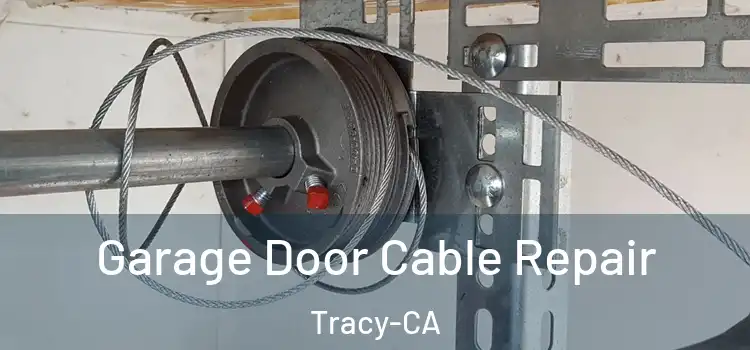  Garage Door Cable Repair Tracy-CA