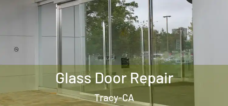  Glass Door Repair Tracy-CA