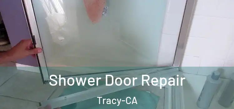  Shower Door Repair Tracy-CA